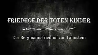 (Trailer) Friedhof der toten Kinder - Der Bergmannsfriedhof von Lahnstein