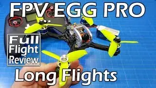 FPV EGG - Review - 4s & 3s flights!!