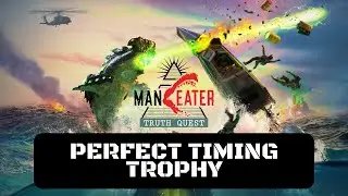 Maneater: Truth Quest Perfect Timing Trophy