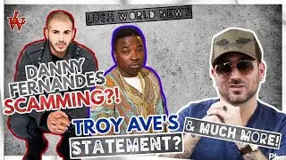Troy Ave statement, Danny Fernandes Scamming?! & More | LUSHWORLD