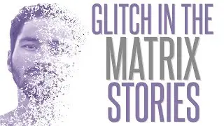 5 Strange Glitch in the Matrix Stories [Vol 9]