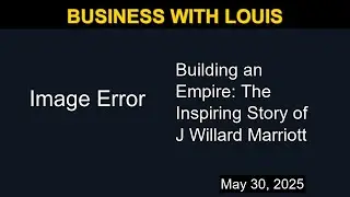 Building an Empire: The Inspiring Story of J Willard Marriott | Business with Louis