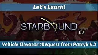 Let's Learn!: Starbound 1.0: Vehicle Elevator! (Request from Patryk N.)