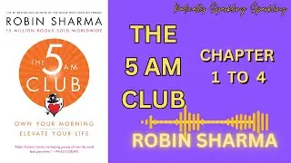 THE 5 AM CLUB (CHAPTER 1 TO 4) BY ROBIN SHARMA (the best selling book worldwide) A therapy for life.