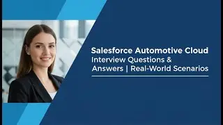 Salesforce Automotive Cloud Interview Question and Answers
