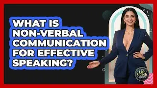 What Is Non-verbal Communication For Effective Speaking? - The Life Coach Expert