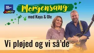 Vi pløjed og vi så'de // Morgensang