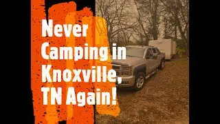 Where to Camp in Knoxville, TN?: Just Don't!