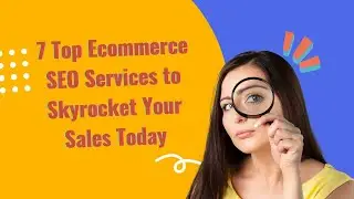 7 Top Ecommerce SEO Services to Skyrocket Your Sales Today