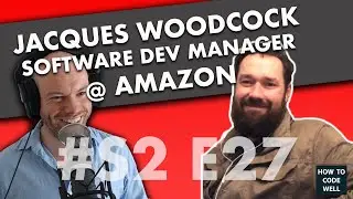 HTCW Podcast #39 - Software Development Manager at Amazon - Jacques Woodcock interview