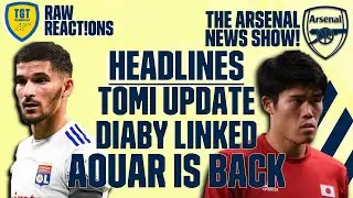 The Arsenal News Show EP125: Aouar, Tomiyasu, Diaby, White & More! | #RawReactions