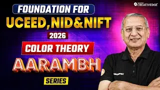 Color Theory - Foundation for UCEED, NID & NIFT 2026 Preparation 🎯🔎| आरम्भ Series