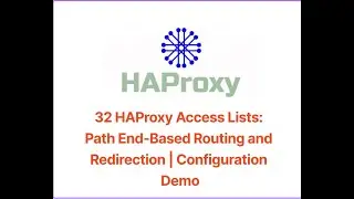 32 HAProxy Access Lists: Path End Based Routing and Redirection | Configuration Demo