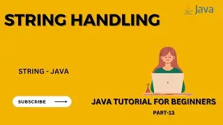 String Handling in Java  | Java Tutorial for Beginners - Part 13 | String methods