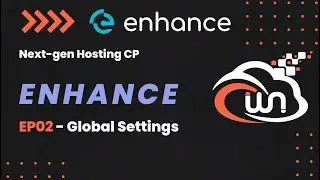 Enhance | Next-Gen Hosting Control Panel | EP02 - Global Settings