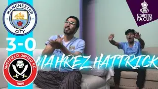 MANCHESTER CITY 3-0 SHEFFIELD UNITED | MAHREZ HATTRICK REACTION | SAM JR | CITY ADVANCE TO THE FINAL