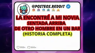 Encontr&eacute; a MI NOVIA sentada ARRIBA de OTRO HOMBRE en un BAR / Historias de Reddit