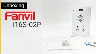 Fanvil i16S-02P SIP Intercom Unboxing