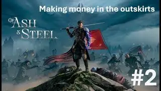 Of Ash and Steel  Playthrough (No  Commentary) Part 2 - Making money in the outskirts