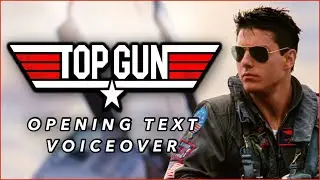 &ldquo;TOP GUN&rdquo; Opening Text Voiceover