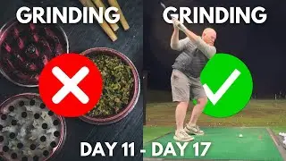 From Stoner to Golfer! Grinding To Grinding 365 Day Challenge