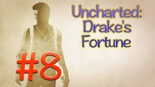 Настоящий платформер 🎮 Uncharted Коллекция: Drake&rsquo;s Fortune #8 🎮 PS4 прохождение на русском