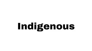 How to Pronounce Indigenous