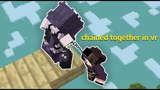 Minecraft VR Но мы скованы вместе!