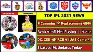 IPL 2021 - 8 BIG News For IPL on 4 Aug (Cummins Replacement, IND vs ENG Day 1, ABD, Practise Dates)