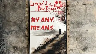 🌸By Any Means | Legend of the Five Rings: The Topaz Tournament 🌸 #actualplay | Ep 01