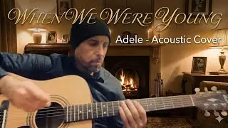 When We Were Young - Adele | Acoustic Cover