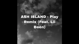 ASH ISLAND - Play Remix (Feat. Lil Been)