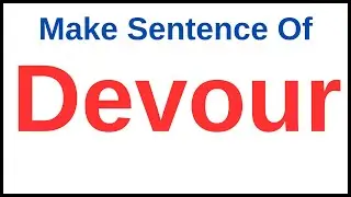 Devour In A Sentence | Devour Make Sentence | Make Sentence Of Devour | Make Sentence With Devour