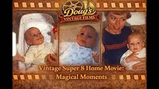 Vintage Super 8 Home Movie: Magical Moments