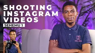 Jinsi ya Kushoot Social Media Video (Shorts au Reels)  Mwanzo mpaka Mwisho A to Z Sehemu ya Kwanza