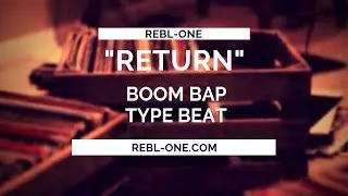 Boom Bap Hip Hop Instrumental (Return) Prod by Rebl-One
