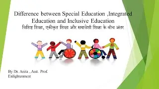 Difference between Special Education ,Integrated Education and Inclusive Education