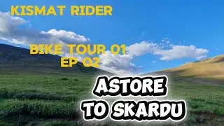 Astore to Skardu | Daosai National Park | Burzil Top | Kismat Rider | Tour 1 Ep 2