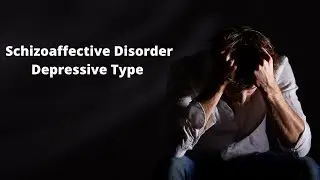 Schizoaffective Disorder Depressive Type