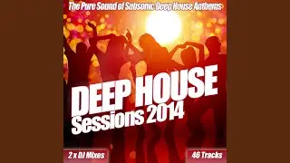 Deep House Sessions 2014 - Electro Deep House to Clubland Mix