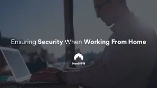 How to Stay Safe While Working Remotely | NordVPN