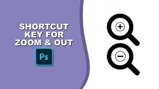 shortcut key for zoom in and zoom out in photoshop