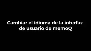 Cambiar el idioma de memoQ!