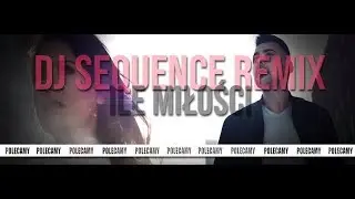 Cassel - Ile miłości (Remix Dj Sequence) 2018