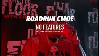 RoadRun Cmoe - No Features (On The Floor Mic Drop) SHOT BY @Imgenogreen