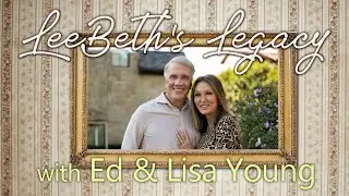 LeeBeth's Legacy - Ed & Lisa Young on LIFE Today Live