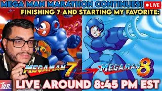 Mega Man Marathon CONTINUES: Finishing 7 and starting 8, my FAVORITE! | Live around 08:45 EST