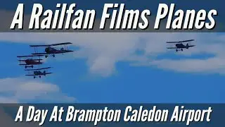 A Railfan Films Planes, A Day At Brampton Caledon Airport