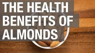 The Health Benefits of Almonds