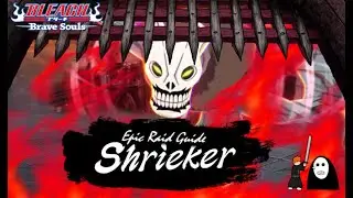 Bleach: Brave Souls ブレソル || SHRIEKER ULTIMATE || Epic Raid Guide